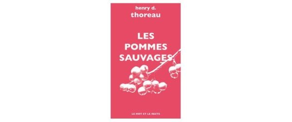Les Pommes Sauvages & La Vie Sans Principe de Henry-David Thoreau 