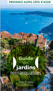 Guide des jardins remarquables. Provence-Alpes-Côte d'Azur